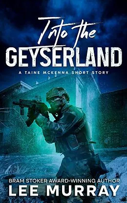 E-Book (epub) Into the Geyserland von Lee Murray
