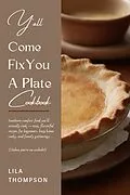E-Book (epub) Y'all Come Fix You a Plate Cookbook von Lila Thompson
