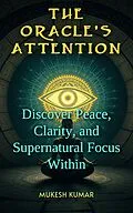 E-Book (epub) The Oracle's Attention von Mukesh Kumar