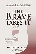 E-Book (epub) THE BRAVE TAKES IT von Synod C. Aguguam