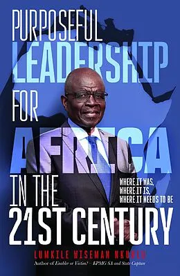 E-Book (epub) Purposeful Leadership for Africa in the 21st Century von Lumkile Wiseman Nkuhlu