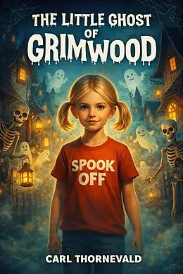 E-Book (epub) The Little Ghost of Grimwood von Carl Thornevald