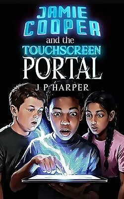 E-Book (epub) Jamie Cooper and the Touchscreen Portal von J P Harper