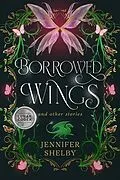 E-Book (epub) Borrowed Wings and other stories von Jennifer Shelby