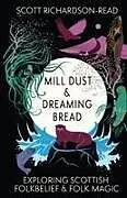 Kartonierter Einband (Kt) Mill Dust and Dreaming Bread von Scott Richardson-Read