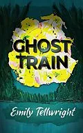 E-Book (epub) Ghost Train von Emily Tellwright