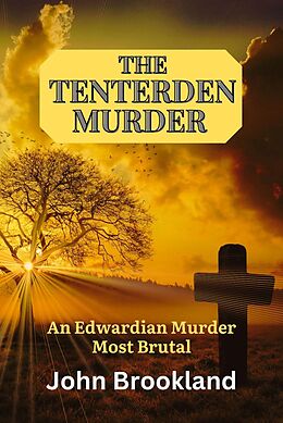 eBook (epub) The Tenterden Murder, An Edwardian Murder Most Brutal (The Edwardian Detective Edwin Fowle Series, #2) de John Brookland