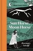 Fester Einband Sun Horse, Moon Horse von Rosemary Sutcliff