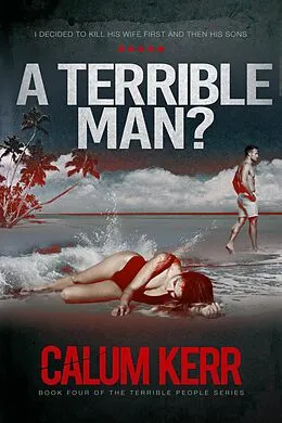 E-Book (epub) A Terrible Man?: I decided to kill his wife first and then his sons von Calum Kerr