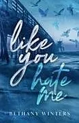 Kartonierter Einband (Kt) Like You Hate Me (Alternate Cover Edition) von Bethany Winters