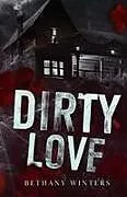 Kartonierter Einband Dirty Love (Alternate Cover Edition) von Bethany Winters