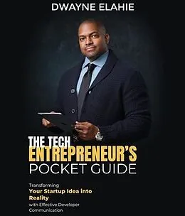 E-Book (epub) THE TECH ENTREPRENEUR'S POCKET GUIDE von Dwayne Elahie