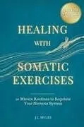 Kartonierter Einband Healing With Somatic Exercises von J. C Myles
