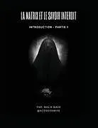 Kartonierter Einband La Matrix et le Savoir Interdit (Partie 1) von Malik Bade