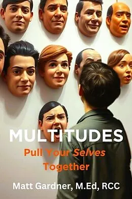 E-Book (epub) Multitudes: Pull Your Selves Together von Matthew Gardner