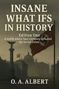 E-Book (epub) Insane What Ifs in History von O. A. Albert