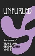 E-Book (epub) Unfurled: An Anthology of Trans and Genderqueer Voices von Finnian Burnett, Muze, Enzee