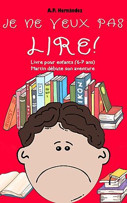 eBook (epub) Je ne veux pas lire! de A. P. Hernandez