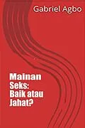 E-Book (epub) Mainan Seks: Baik atau Jahat? von Gabriel Agbo