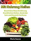 E-Book (epub) Mit Nahrung Heilen von Maria Soares