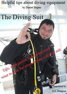 E-Book (epub) The Diving Suit (Helpful Tips About Diving Equipment, #1) von Daniel Hagen