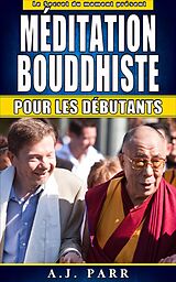 E-Book (epub) Méditation Bouddhiste pour les débutants von A. J. Parr