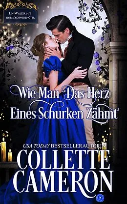 E-Book (epub) Wie man das Herz eines Schurken zähmt von Collette Cameron