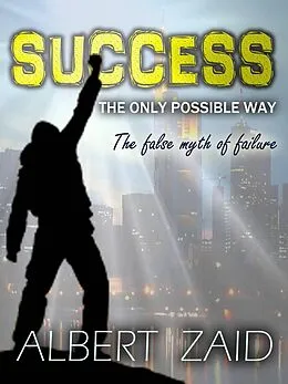 E-Book (epub) Success: The only possible way. von Albert Zaid
