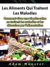 E-Book (epub) Les Aliments Qui Traitent Les Maladies von Hiddenstuff Entertainment
