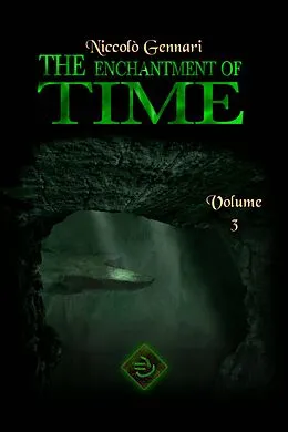 E-Book (epub) The Enchantment of Time. Volume Three (The Enchantment of Time Volume 1, Volume 2 and Volume 3, #3) von Niccolò Gennari