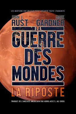E-Book (epub) La Guerre des mondes : la riposte von John J. Rust & Mark Gardner