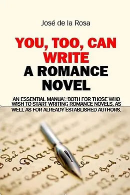 E-Book (epub) You, Too, Can Write a Romance Novel von José de la Rosa