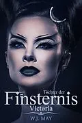 E-Book (epub) Tochter der Finsternis (Töchter der Finsternis) von W. J. May