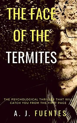 E-Book (epub) The Face of the Termites von Antonio Jesus Fuentes Garcia