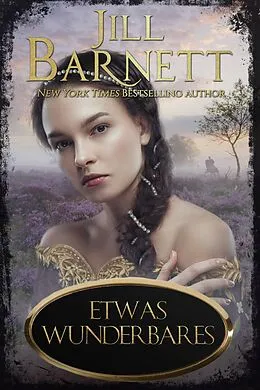E-Book (epub) Etwas Wunderbares (Schottische Schwestern, #1) von Jill Barnett