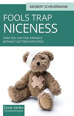 E-Book (epub) Fool's Trap Niceness: How you can stay friendly without being exploited von Siegbert Scheuermann