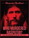 E-Book (epub) Who murdered Rasputin? Life, sex and miracles of the "holy evil" von Domenico Vecchioni
