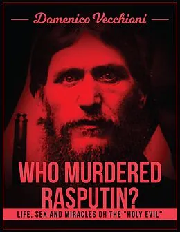 E-Book (epub) Who murdered Rasputin? Life, sex and miracles of the "holy evil" von Domenico Vecchioni