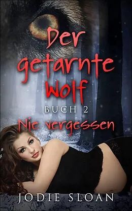 E-Book (epub) Der getarnte Wolf, Buch 2 (Eine erotische BBW/Werwolf/Schwangerschaft Romantik-Serie) von Jodie Sloan