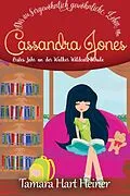 E-Book (epub) Das außergewöhnlich gewöhnliche Leben von Cassandra Jones von Tamara Hart Heiner