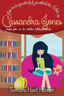 E-Book (epub) Das außergewöhnlich gewöhnliche Leben von Cassandra Jones von Tamara Hart Heiner