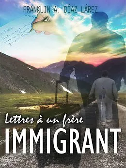 E-Book (epub) Lettres à un frère immigrant von Franklin A. Diaz Larez