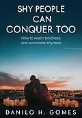 E-Book (epub) Shy People Can Conquer Too von Danilo H. Gomes