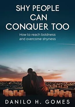 E-Book (epub) Shy People Can Conquer Too von Danilo H. Gomes
