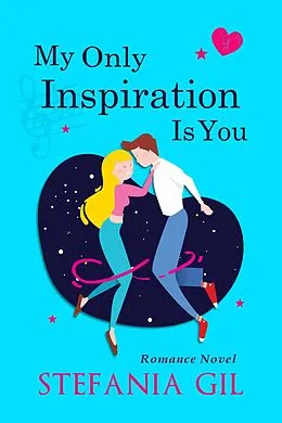 E-Book (epub) My Only Inspiration Is You von Stefania Gil