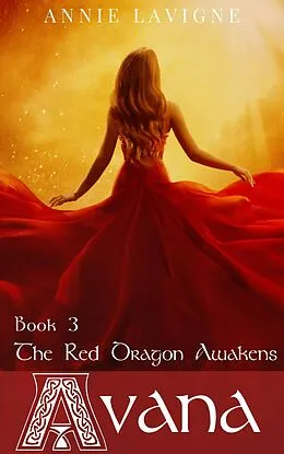 E-Book (epub) Red Dragon Awakens (Avana, book 3) von Annie Lavigne