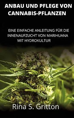 E-Book (epub) Anbau und Pflege von Cannabis-Pflanzen von Rina S. Gritton