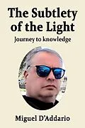 E-Book (epub) The Subtlety of the Light von Miguel D'Addario