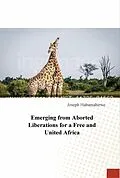 E-Book (epub) Emerging from Aborted Liberations for a Free and United Africa ([None]) von Joseph Habamahirwe