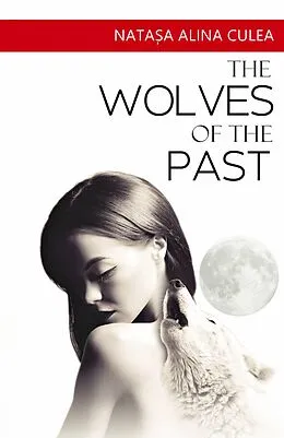 E-Book (epub) Wolves of the Past von Natasa Alina Culea
